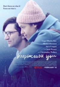 Фильм Незаменимый ты / Irreplaceable You (2018)