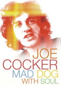 Джо Кокер: Бешеный пес с душой / Joe Cocker: Mad Dog with Soul (2017)