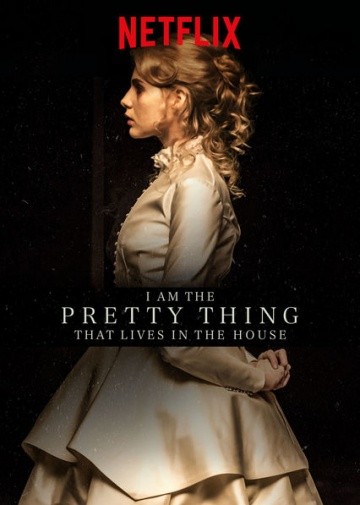 Прелесть, в доме живущая /  I Am the Pretty Thing That Lives in the House (2017)